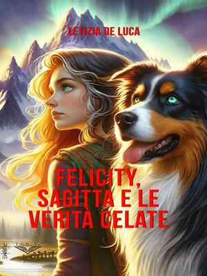 cover image of Felicity Sagitta e le verità celate